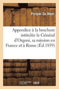 bokomslag Appendice  La Brochure Intitule Le Gnral d'Orgoni, Sa Mission En France Et  Rome