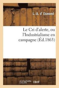 bokomslag Le Cri d'Alerte, Ou l'Industrialisme En Campagne