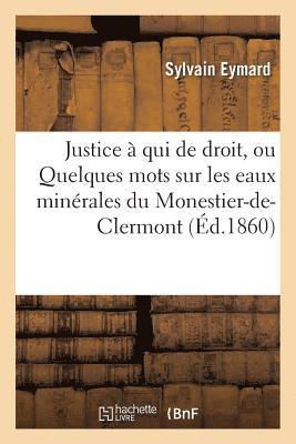 Justice À Qui de Droit, Ou Quelques Mots Sur Les Eaux Minérales Du Monestier-De-Clermont