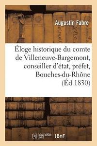 bokomslag loge Historique Du Comte de Villeneuve-Bargemont, Conseiller d'tat, Prfet Des Bouches-Du-Rhne