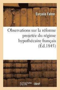 bokomslag Observations Sur La Rforme Projete Du Rgime Hypothcaire Franais