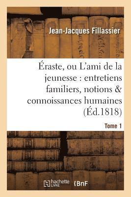 bokomslag raste, Ou l'Ami de la Jeunesse: Entretiens Familiers, Notions & Connoissances Humaines Tome 1