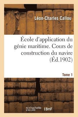 cole d'Application Du Gnie Maritime. Cours de Construction Du Navire Tome 1 1