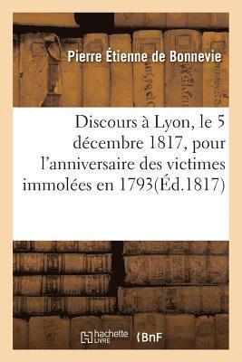 bokomslag Discours  Lyon, Le 5 Dcembre 1817, Pour l'Anniversaire Des Victimes Immoles En 1793