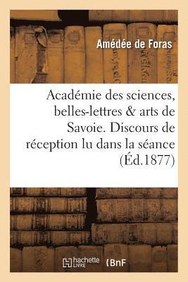 bokomslag Académie Des Sciences, Belles-Lettres Et Arts de Savoie. Discours de Réception Lu Dans La Séance