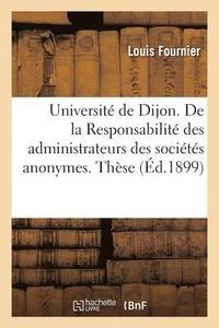 bokomslag Universite de Dijon. de la Responsabilite Des Administrateurs Des Societes Anonymes. These