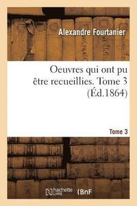bokomslag Oeuvres Qui Ont Pu Être Recueillies. Tome 3