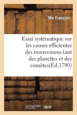 Etienne François - Essai Systématique Sur Les Causes Efficientes Des Mouvemens Tant Des Planettes Et Des Comètes, Häftad