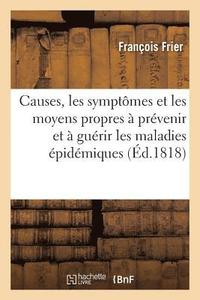 bokomslag Causes, Les Symptômes Et Les Moyens Propres À Prévenir Et À Guérir Les Maladies Épidémiques