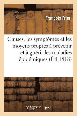 bokomslag Causes, Les Symptomes Et Les Moyens Propres A Prevenir Et A Guerir Les Maladies Epidemiques