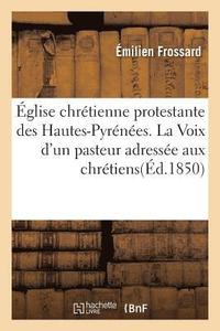 bokomslag glise Chrtienne Protestante Des Hautes-Pyrnes. La Voix d'Un Pasteur Adresse Aux Chrtiens