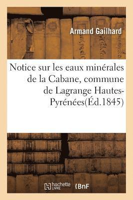 bokomslag Notice Sur Les Eaux Minerales de la Cabane, Commune de Lagrange Hautes-Pyrenees