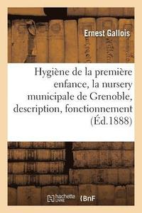 bokomslag Hygiene de la Premiere Enfance, La Nursery Municipale de Grenoble, Description, Fonctionnement