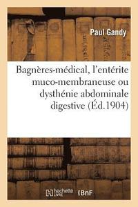 bokomslag Bagneres-Medical, l'Enterite Muco-Membraneuse Ou Dysthenie Abdominale Digestive