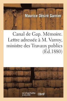 Maurice Désiré Garnier - Canal de Gap. Mémoire. Lettre adressée à M. Varroy, ministre des Travaux publics, Häftad