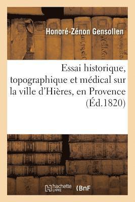 bokomslag Essai Historique, Topographique Et Médical Sur La Ville d'Hières, En Provence