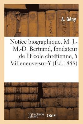 Gény, GENY-A - Notice Biographique. M. J.-M.-D. Bertrand, Fondateur de l'Ecole Chrétienne, À Villeneuve-Sur-Yonne, Häftad