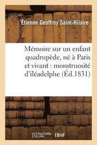 bokomslag Memoire Sur Un Enfant Quadrupede, Ne A Paris Et Vivant: Monstruosite d'Ileadelphe