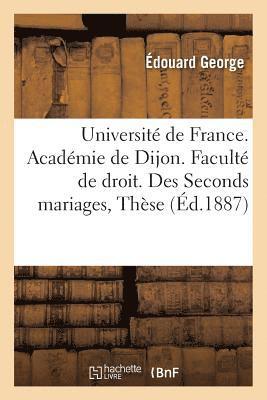 bokomslag Universite de France. Academie de Dijon. Faculte de Droit. Des Seconds Mariages, These