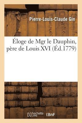 bokomslag Éloge de Mgr Le Dauphin, Père de Louis XVI