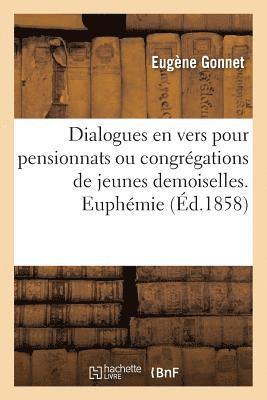 Eugène Gonnet, GONNET-E - Dialogues En Vers Pour Pensionnats Ou Congrégations de Jeunes Demoiselles. Euphémie, Häftad