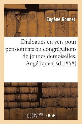 bokomslag Dialogues En Vers Pour Pensionnats Ou Congrégations de Jeunes Demoiselles. Angélique
