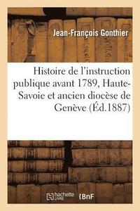 bokomslag Histoire de l'Instruction Publique Avant 1789 Dans La Haute-Savoie Et l'Ancien Diocse de Genve