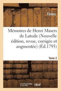 bokomslag Mmoires de Henri Masers de Latude, Nouvelle dition, Revue, Corrige Et Augmente Tome 2