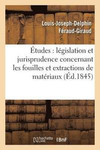 bokomslag tudes Sur La Lgislation Et La Jurisprudence Concernant Les Fouilles Et Extractions de Matriaux
