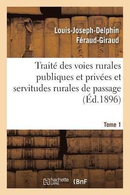 bokomslag Trait Des Voies Rurales Publiques Et Prives Et Servitudes Rurales de Passage. Tome 1