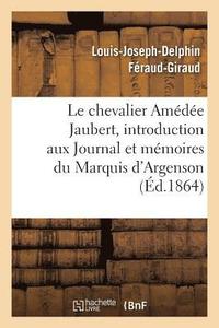 bokomslag Notice Sur Le Chevalier Amde Jaubert: Introduction Aux Journal Et Mmoires Du Marquis d'Argenson