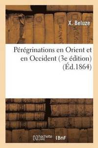 bokomslag Peregrinations En Orient Et En Occident 3e Edition