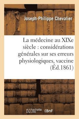 La Medecine Au Xixe Siecle Considerations Generales Sur Ses Erreurs Physiologiques 1