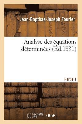 Jean-Baptiste-Joseph Fourier - Analyse Des Équations Déterminées, Partie 1, Häftad