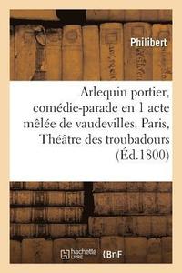 bokomslag Arlequin Portier, Comdie-Parade En 1 Acte Mle de Vaudevilles, Paris