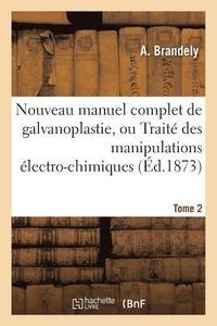 bokomslag Nouveau Manuel Complet de Galvanoplastie, Ou Traite Pratique Et Simplifie Des Manipulations, Tome 2