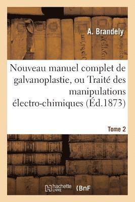 bokomslag Nouveau Manuel Complet de Galvanoplastie, Ou Traité Pratique Et Simplifié Des Manipulations, Tome 2