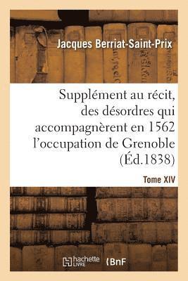 Supplment Au Rcit Fait Par Chorier, Des Dsordres Qui Accompagnrent En 1562 1