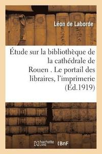 bokomslag tude Sur La Bibliothque de la Cathdrale de Rouen . Le Portail Des Libraires.