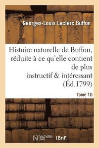bokomslag Histoire Naturelle de Buffon, Rduite  CE Qu'elle Contient de Plus Instructif Tome 10