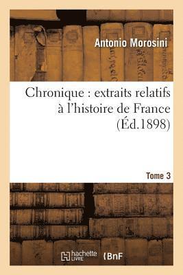 Chronique Extraits Relatifs  l'Histoire de France, Tome 3 1