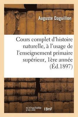 bokomslag Cours Complet d'Histoire Naturelle, À l'Usage de l'Enseignement Primaire Supérieur 1ère Année 1897