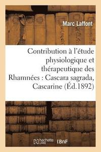 bokomslag Contribution A l'Etude Physiologique Et Therapeutique Des Rhamnees Cascara Sagrada, Cascarine