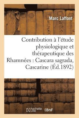 bokomslag Contribution  l'tude Physiologique Et Thrapeutique Des Rhamnes Cascara Sagrada, Cascarine