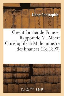 bokomslag Crédit Foncier de France. Rapport de M. Albert Christophle, À M. Le Ministre Des Finances