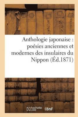 Léon de Rosny - Anthologie Japonaise Poésies Anciennes Et Modernes Des Insulaires Du Nippon, Häftad