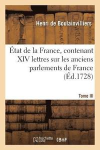 bokomslag tat de la France, Contenant XIV Lettres Sur Les Anciens Parlements de France, Tome III