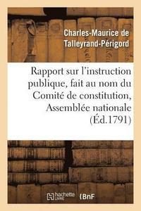 bokomslag Rapport Sur l'Instruction Publique, Fait Au Nom Du Comite de Constitution,