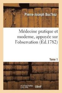 bokomslag Mdecine Pratique Et Moderne, Appuye Sur l'Observation. Tome 1