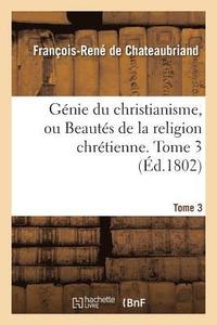 bokomslag Génie Du Christianisme, Ou Beautés de la Religion Chrétienne. Tome 3